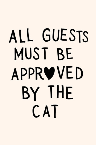 All guests must be approved by cat