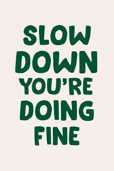 More Colors - Slow Down Your Doing Fine Wall Art, Uplifting Quote Art Print, Billy Joel Lyric Poster, Affirmation Quote Print, Daily Reminder Wall Art